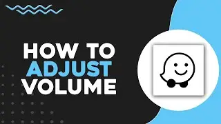 How To Adjust Volume on Waze App (Quick & Easy)