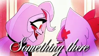 SOMETHING THERE |AMV| ~HAZBIN HOTEL AND HELLUVA BOSS~