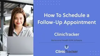 Behavioral Health EHR Software &ndash; How To Schedule a Follow-Up Appointment | ClinicTracker