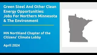 Green Steel And Other Clean Energy Opportunities: Jobs For Northern Minnesota & The Environment