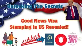 IMMIGRATION INFO : Unlocking the Secrets: Good News Visa Stamping in US Revealed!