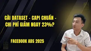 Giảm 23% Chi Ph&iacute; Quảng C&aacute;o Messenger Với Dataset & CAPI | Hướng Dẫn Thiết Lập Chuẩn 2025