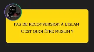 Il n'existe pas de conversion en l'islam d'Allah. C'est quoi &ecirc;tre muslim ? Pas de hadiths ni sunna