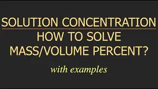HOW TO SOLVE MASS/VOLUME PERCENT? | WITH EXAMPLES AND EXPLANATION