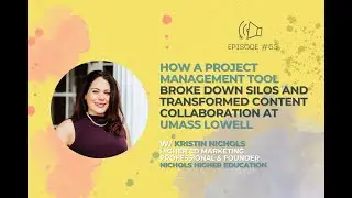 How Project Management Tools Broke Down Silos & Transformed Content Collaboration w/ Kristin Nichols