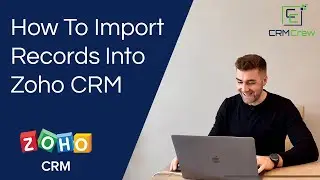 How To Import Records Into Zoho CRM