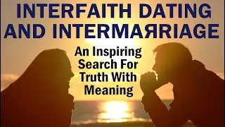 Interfaith Dating & Intermarriage: Finding Truth & Meaning in Judaism, Jack Botwinik +Belinda Cheung