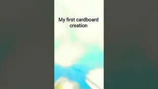 my first cardboard creation