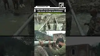 In less than 18 Hours, Indian Army builds footbridge, rescues marooned villagers in Bhaderwah