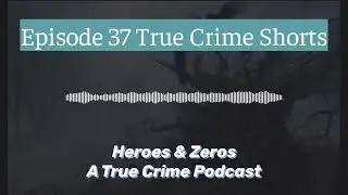 November 17 - Episode 37 True Crime Shorts - Full - Center Quote 16:9