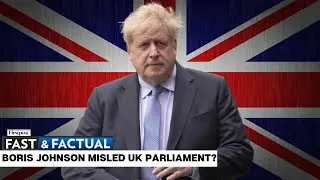 Fast & Factual LIVE: Boris Johnson Accused of Misleading UK Parliament