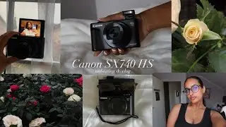 vlog : i bought the Canon SX740 HS  |  sample content, review