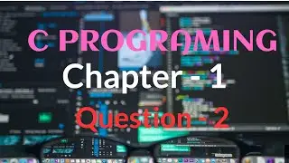 C Programming Question-Solution || Chapter - 1 || Question - 2 || Lecture - 5.