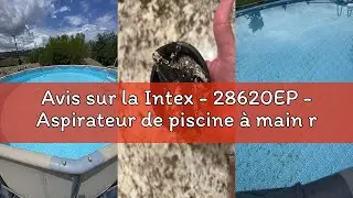 Avis sur la Intex - 28620EP - Aspirateur de piscine &agrave; main rechargeable - Gris