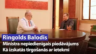 Ministra nepiedienīgais piedāvājums / Kā izskatās tirgo&scaron;anās ar ietekmi / RINGOLDS BALODIS