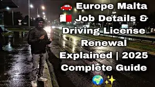 🚗 Europe Malta 🇲🇹 Job Details & Driving License Renewal Explained | 2025 Complete Guide 🌍✨