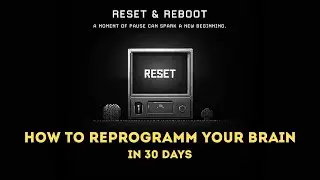 How to Reprogram Your Brain in 30 Days