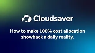 Cloudsaver Showback: How to Make 100% Cost Allocation Showback a Daily Reality