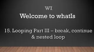 15. Looping Part III - break, continue & nested loop | Zero to Hero