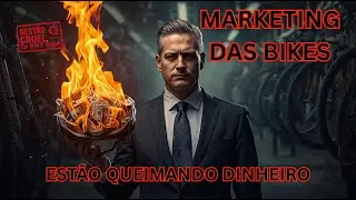 Marketing das Marcas de Bike Está Matando o Mercado? (Gestão Cruel #1)