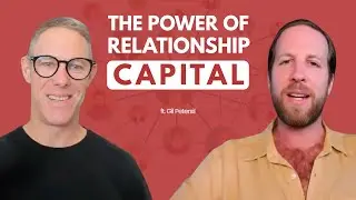 Relationship Capital The Currency Leaders Don&rsquo;t See on the Balance Sheet | Ep 288 | Gil Petersil