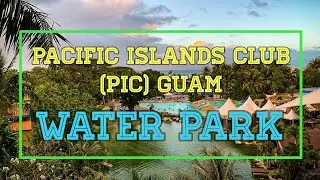 Exploring Pacific Islands Club (PIC) Water Park, Guam | Vlog 58