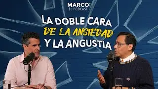 La doble cara de la ansiedad y la angustia. - Dr. Eduardo Calixto con Marco Antonio Regil