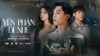 Y&Ecirc;N PHẬN ĐI NH&Eacute; - KH&Aacute;NH CƯỜNG x H2O I MV OFFICIAL