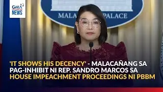 'We believe that it is the right thing to do' - Malaca&ntilde;ang sa pag-inhibit... | GMA Integrated News