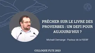 Michaël Demange: Prêcher sur le livre des Proverbes: un défi pour aujourd’hui? - Colloque FLTE 2023