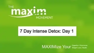 7 Day Detox (Day 1) with the Maxim Movement
