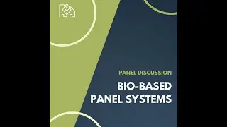 Panel Discussion Part 2 of 2: Bio-Based Panel Systems, straw SIPs  - Discussion