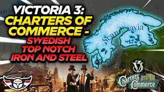 Victoria 3: Charters of Commerce - Swedish Super Iron & Steel - ep9