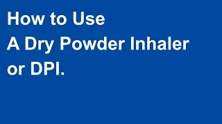 How to Use a Dry Powder Inhaler: PCA NHS Work