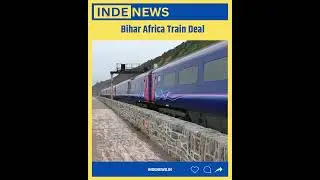 Bihar Exports First Made-In-India Locomotive To Africa ! INDE News#MadeInbihar #AfricaTrainDeal
