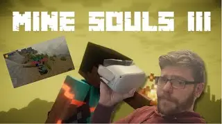 Mine Souls 3 - Minecraft/Souls in VR