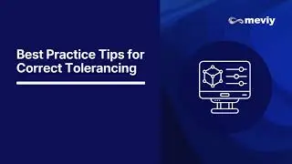 Best Practice Tips for Correct Tolerancing in Engineering Design