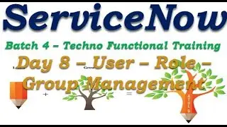 Batch4 :: Day 8|| User - Group - Role Management|| ServiceNow Functional Training || Quebec