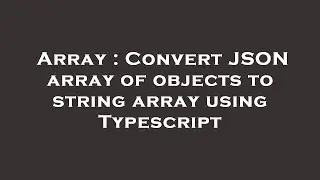 Array : Convert JSON array of objects to string array using Typescript