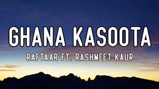 Raftaar Ft Rashmeet Kaur - Ghana Kasoota (Lyrics)