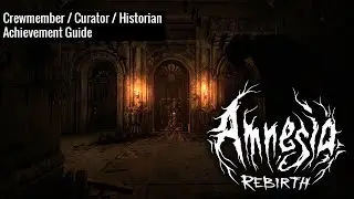 Amnesia: Rebirth - Crewmember / Curator / Historian Achievement Guide