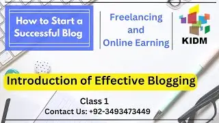 How to Start Successful Blog Class 1| Introduction of Effective Blogging | KIDM | Hindi |Urdu