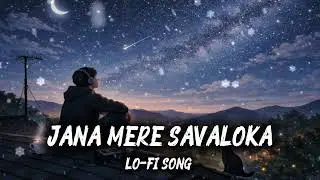 Jana mere SAVALOKA .lofi song #sad #love #lofi #song #mood #official #good 