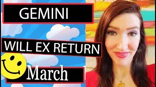 GEMINI EX RETURNS YOU WILL HEAR FROM THEM SOONER THEN YOU THINK!!! MARCH