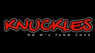 KNUCKLES - DJ W'S TUNE [ 2024 ]