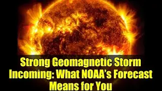 Приближается сильная геомагнитная буря: что означает прогноз NOAA для вас.