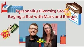 Personality Diversity Story: Buying a Bed with Mark and Emma