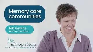 An Expert Explains Memory Care | A Place for Mom