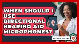 When Should I Use Directional Hearing Aid Microphones? - Everyday Hearing Help
