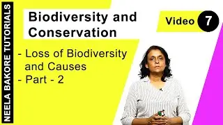 Biology For NEET & AIIMS | Biodiversity and Conservation - Loss of Biodiversity and Causes - Part -2